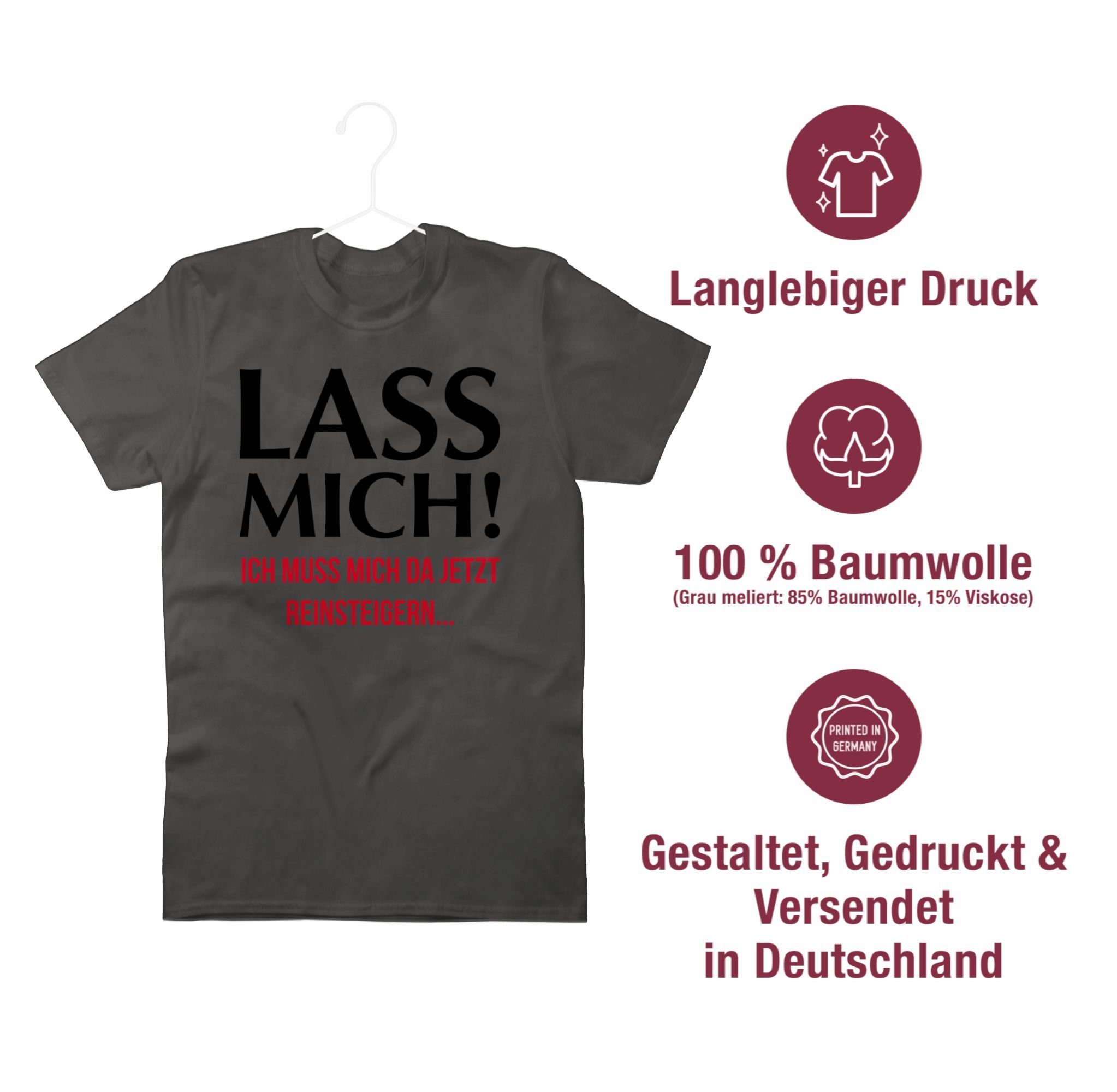 Ich muss T-Shirt da jetzt Shirtracer reinsteigern Statement mich! Sprüche mich 1 Lass Dunkelgrau