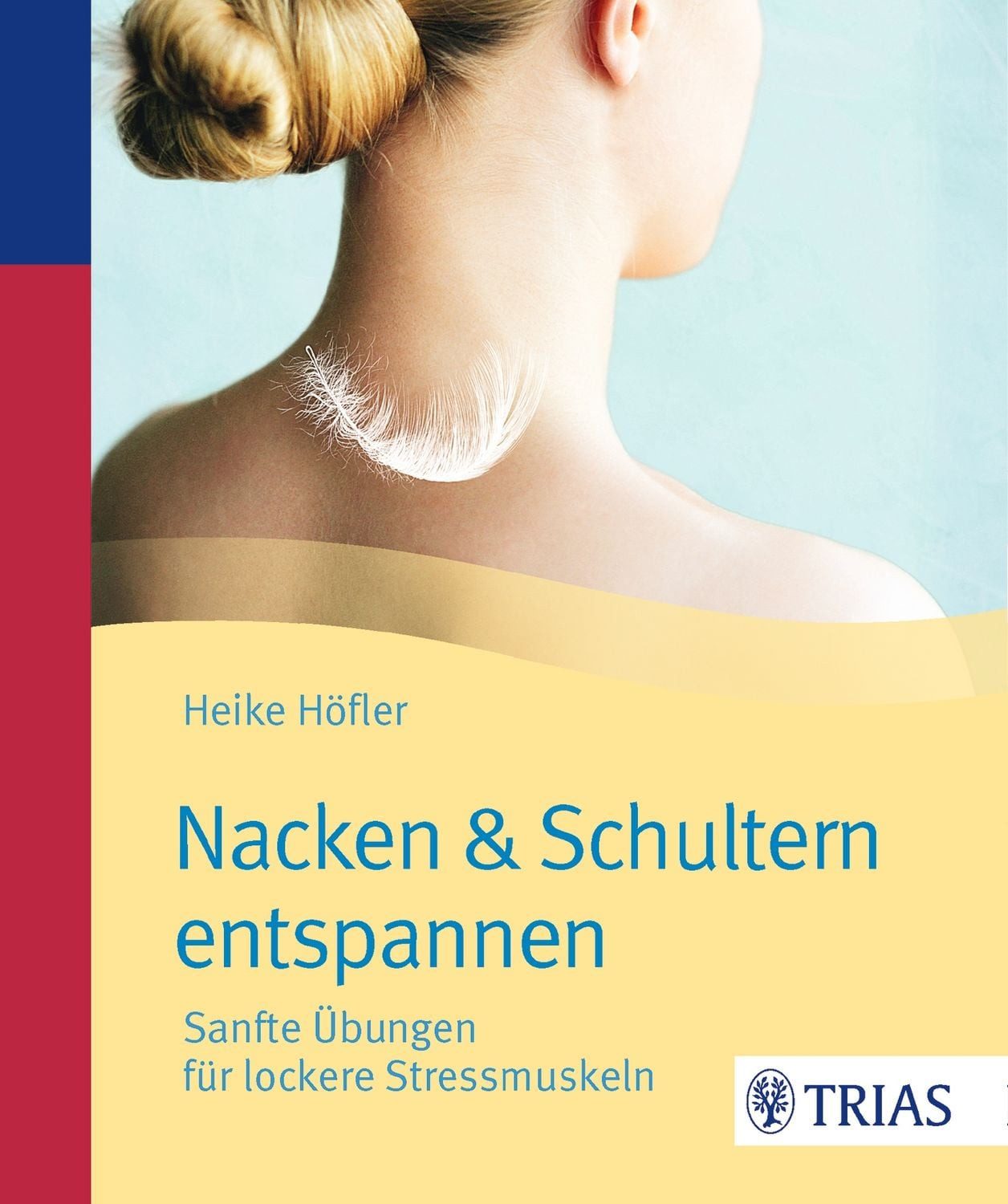 Nacken & Schultern entspannen / Heike Höfler, Sanfte Übungen für lockere Stressmuskeln