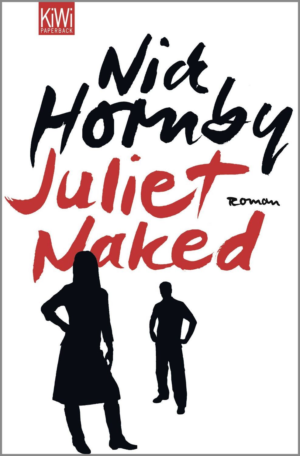 Juliet, Naked Roman / Nick Hornby, Clara Drechsler Harald Hellmann, Roman, X