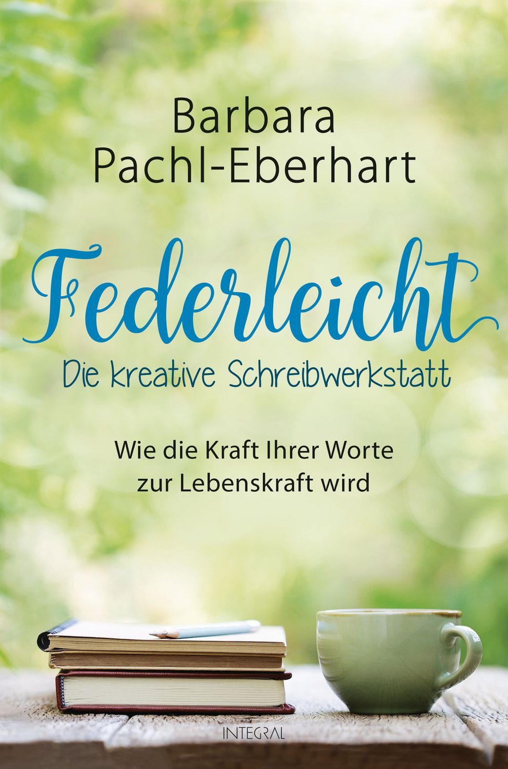 Ratgeber Federleicht - Die kreative Schreibwerkstatt Wie die Kraft Ihrer Worte Barbara Pachl-Eberhart