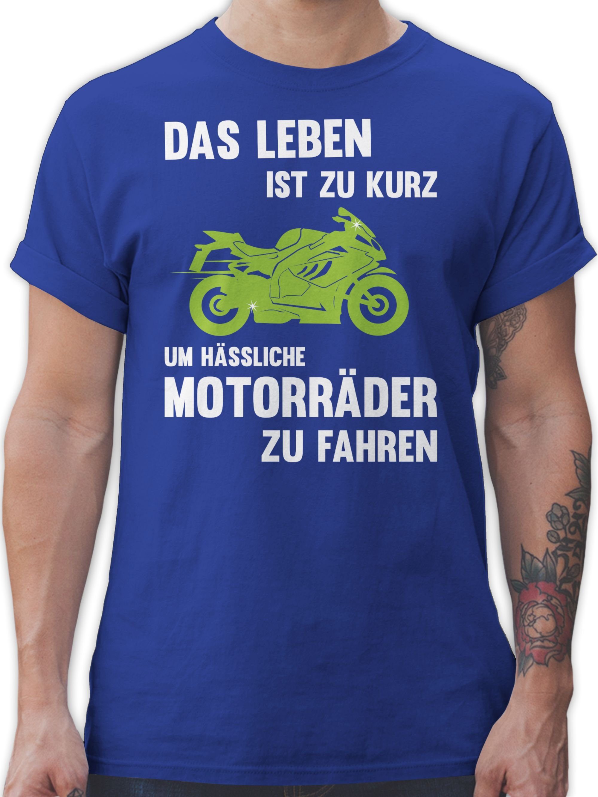 Shirtracer T-Shirt Das Leben ist zu kurz um hässliche Motorräder zu fahren Sprüche Statement 3 Royalblau