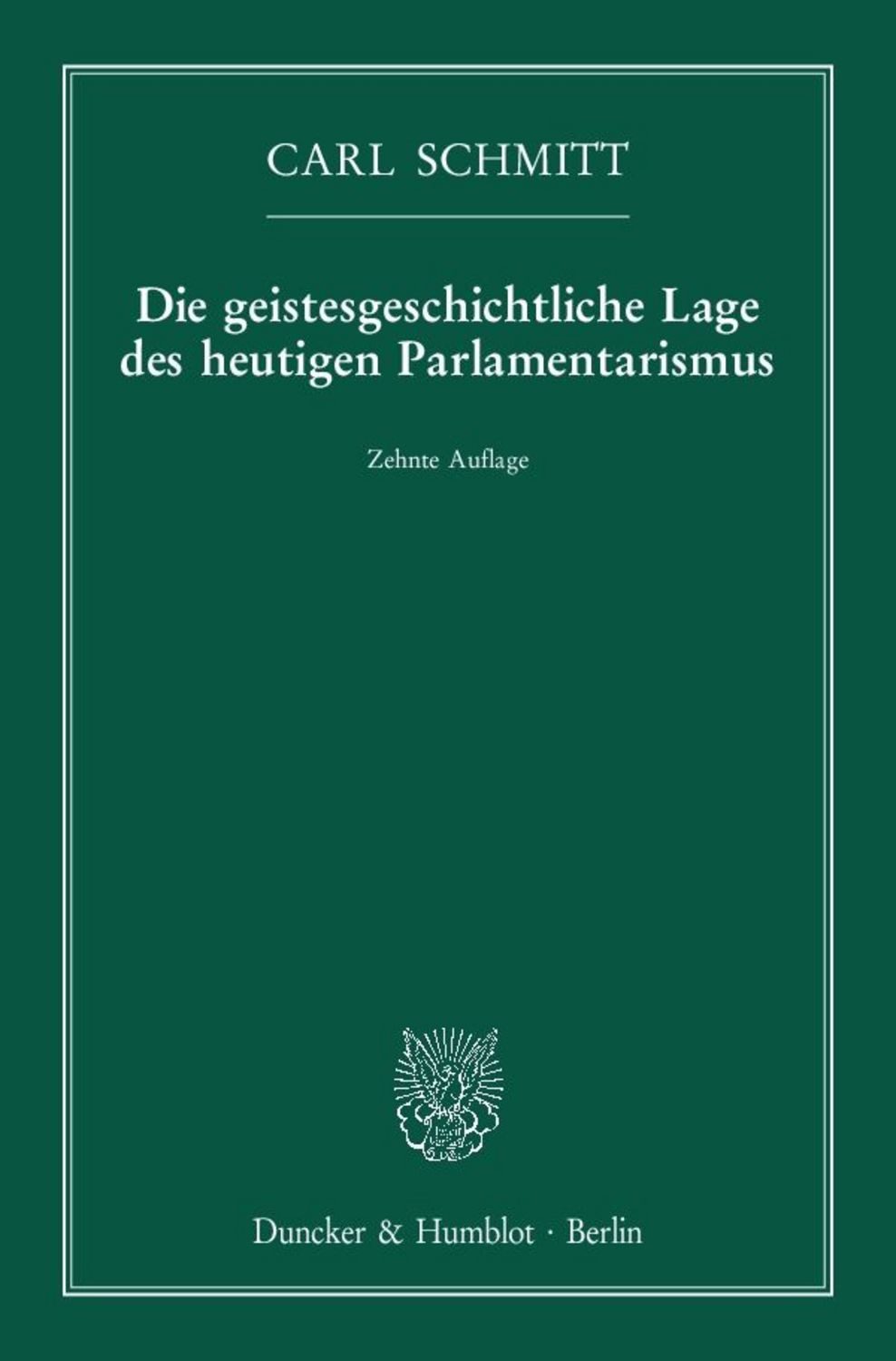 Die geistesgeschichtliche Lage des heutigen Parlamentarismus. / Carl Schmitt