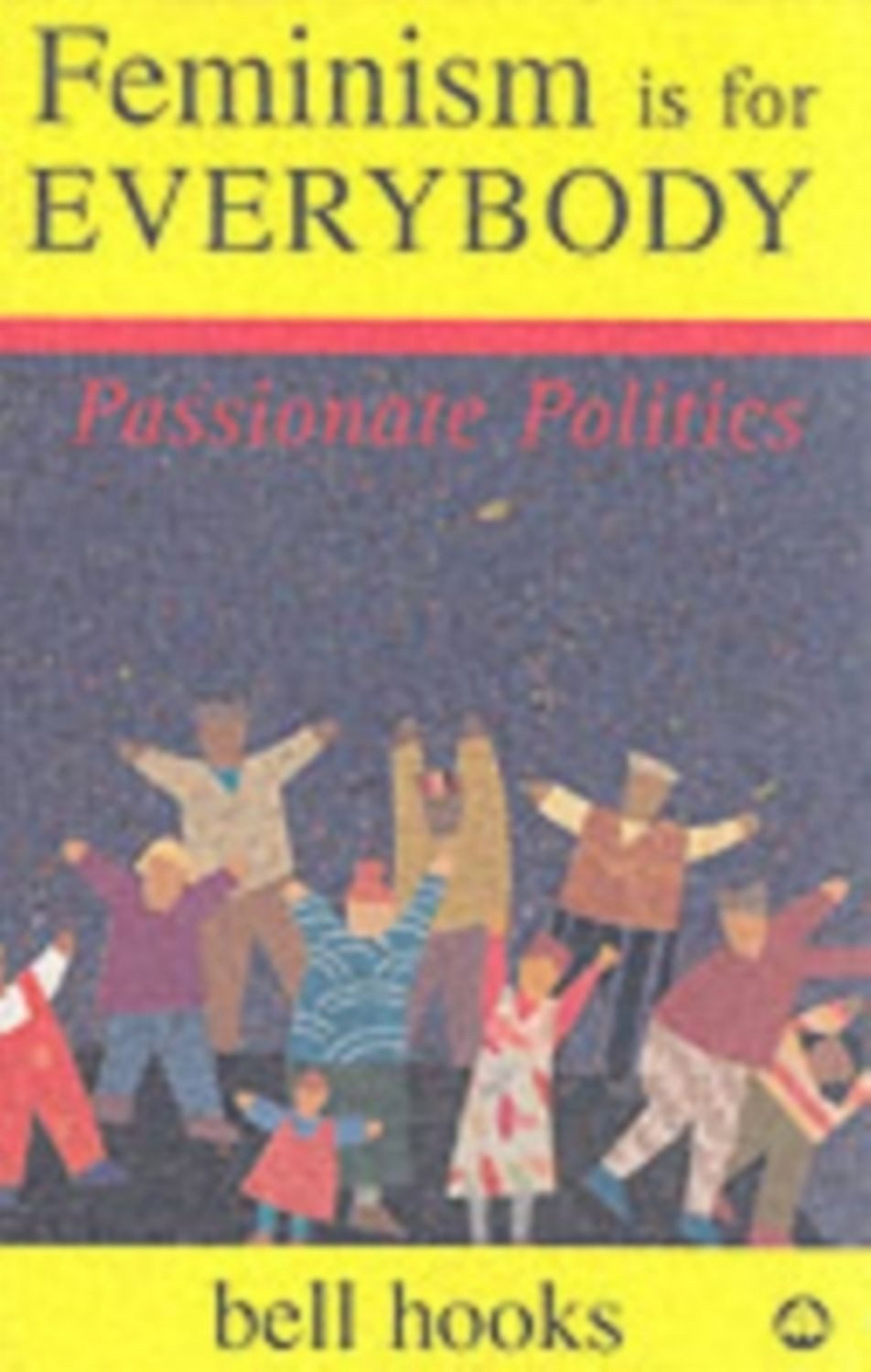 Feminism is for Everybody: Passionate Politics / Bell hooks