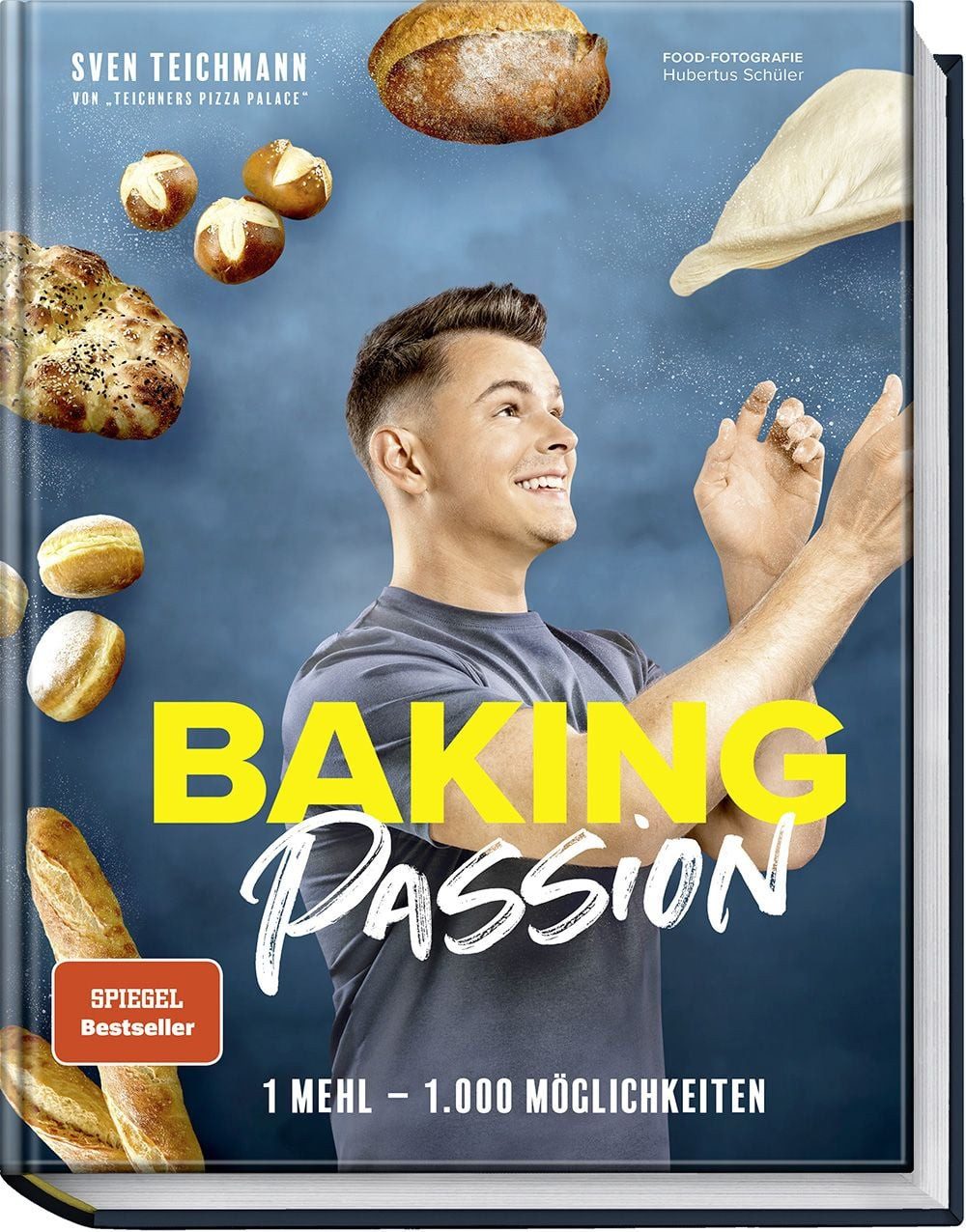 Baking Passion / Sven Teichmann, 1 Mehl – 1.000 Möglichkeiten