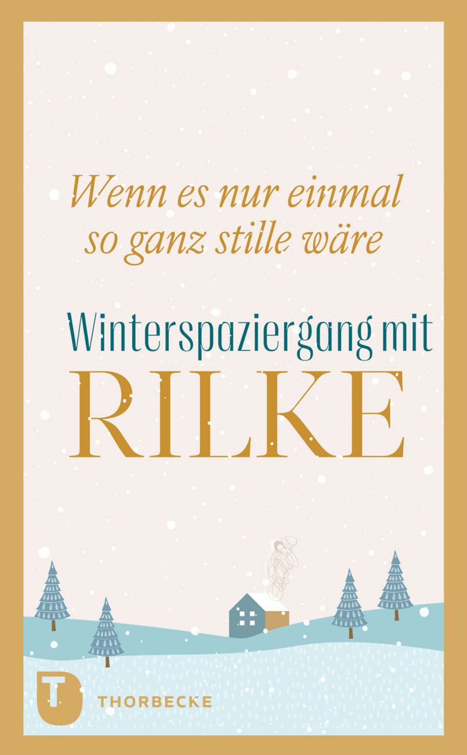 Wenn es nur einmal so ganz stille wäre / Rainer Maria Rilke