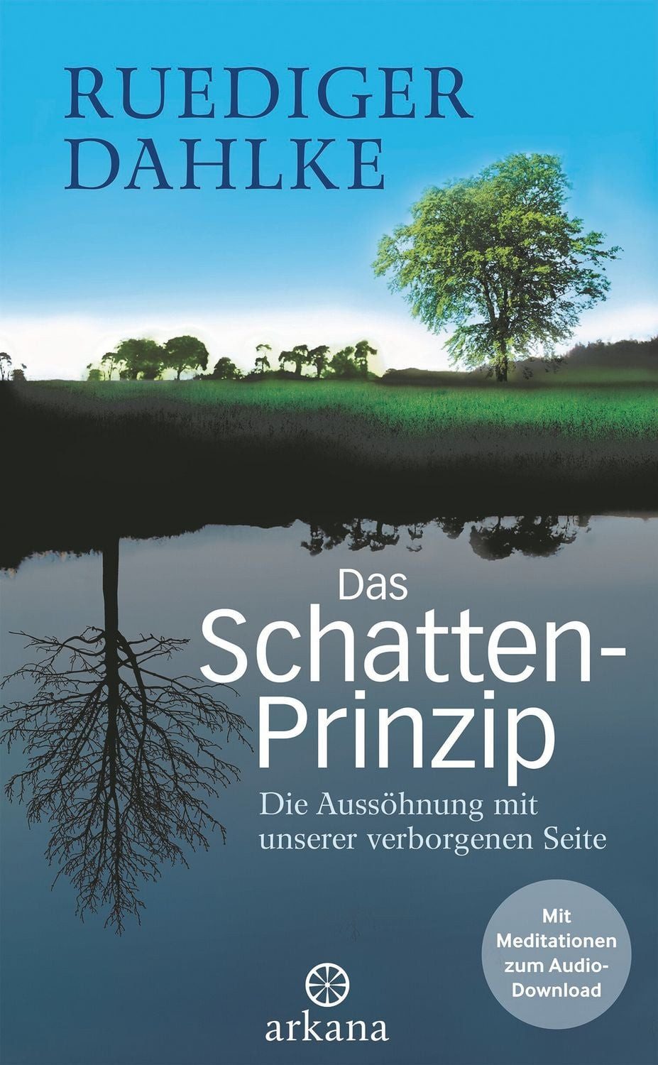 Das Schatten-Prinzip / Ruediger Dahlke, Die Aussöhnung mit unserer verborgenen Seite - Mit Meditationen zum Audio-Download