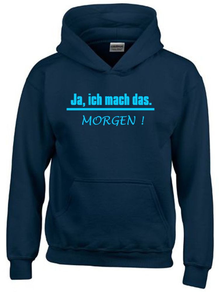 coole-fun-t-shirts Hoodie Ja, ich mach das ... Morgen ! Sweatshirt mit Kapuze Hoodie