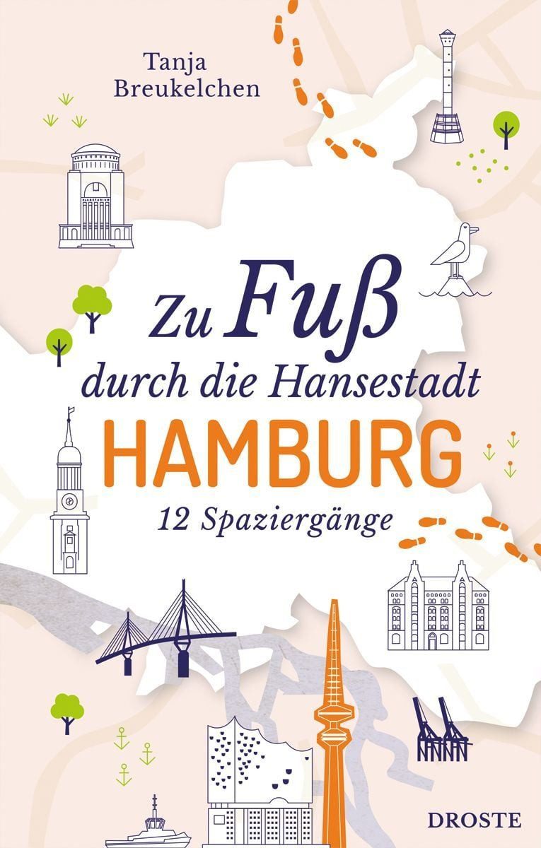 Zu Fuß durch die Hansestadt Hamburg Die Stadt mit allen Sinnen erleben / Tanja Breukelchen, Die Stadt mit allen Sinnen erleben – 12 entspannte Spaziergänge zu Sehenswürdigkeiten und verborgenen Schätzen