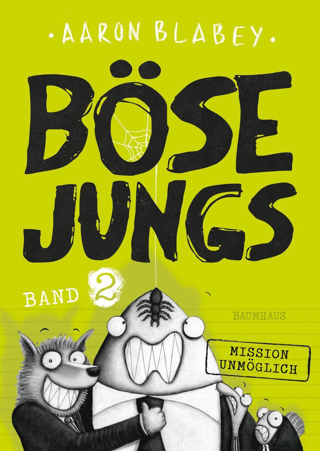 Böse Jungs - Mission Unmöglich (Band 2) / Aaron Blabey