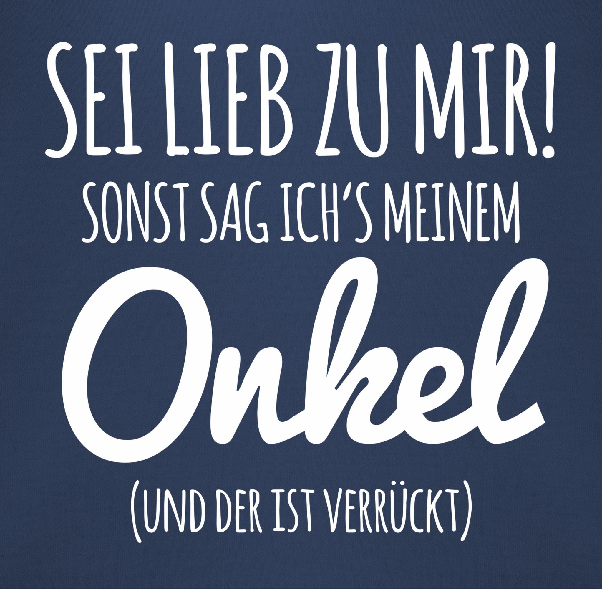 Shirtracer Sweatshirt Sei lieb zu mir sonst sag ichs meinem Onkel