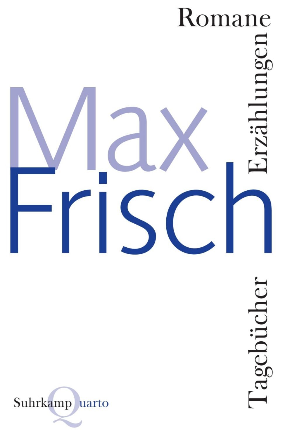 Romane, Erzählungen, Tagebücher / Max Frisch
