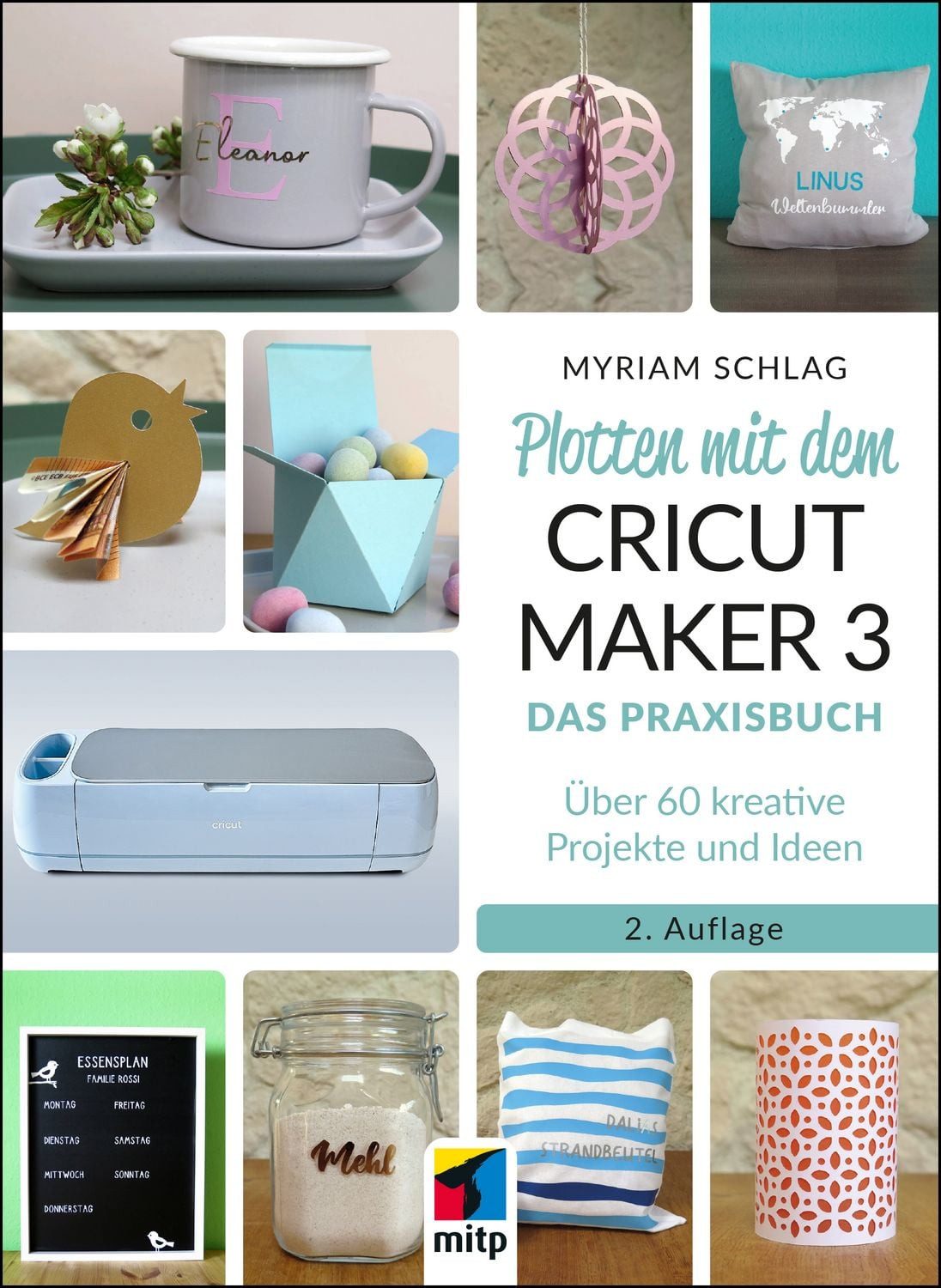 Plotten mit dem CRICUT MAKER 3 / Myriam Schlag, Das Praxisbuch - Über 60 kreative Projekte und Ideen