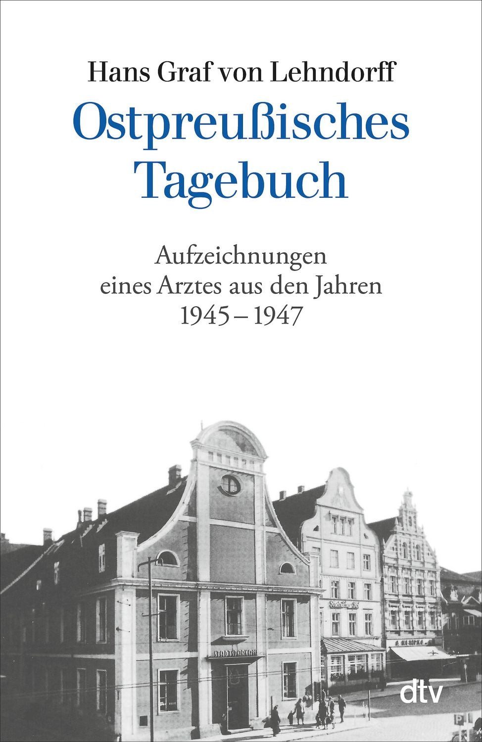 Ostpreußisches Tagebuch / Hans Graf Lehndorff