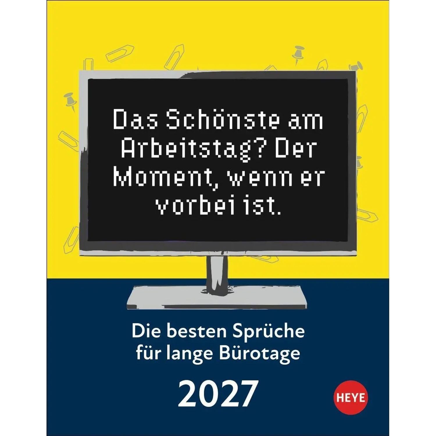 HEYE Abreißkalender Die besten Sprüche für lange Bürotage Tagesabreißkalender 2027