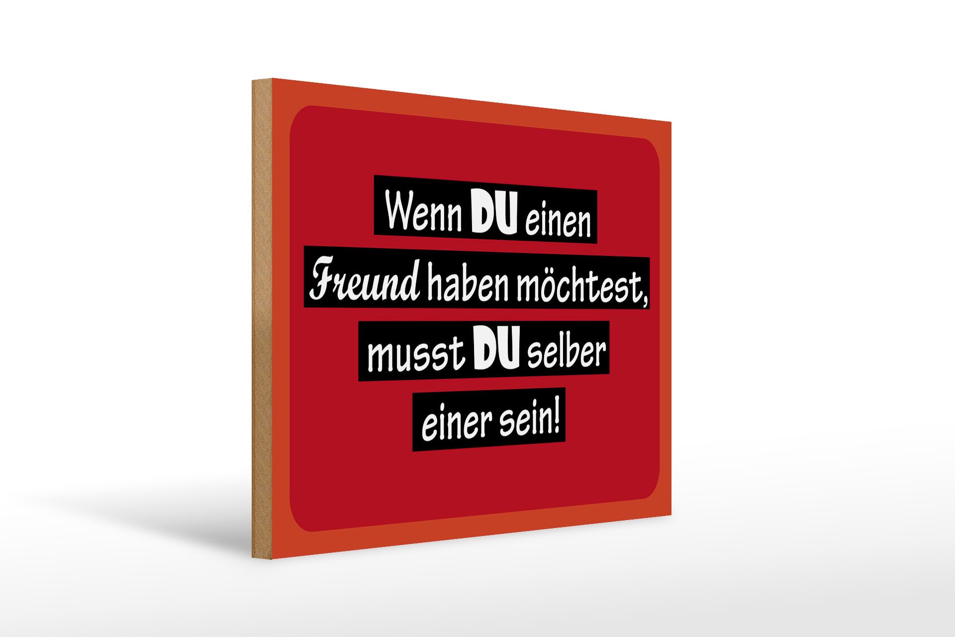 Holzbild Spruch 40x30cm wenn du einen Freund haben möchtest