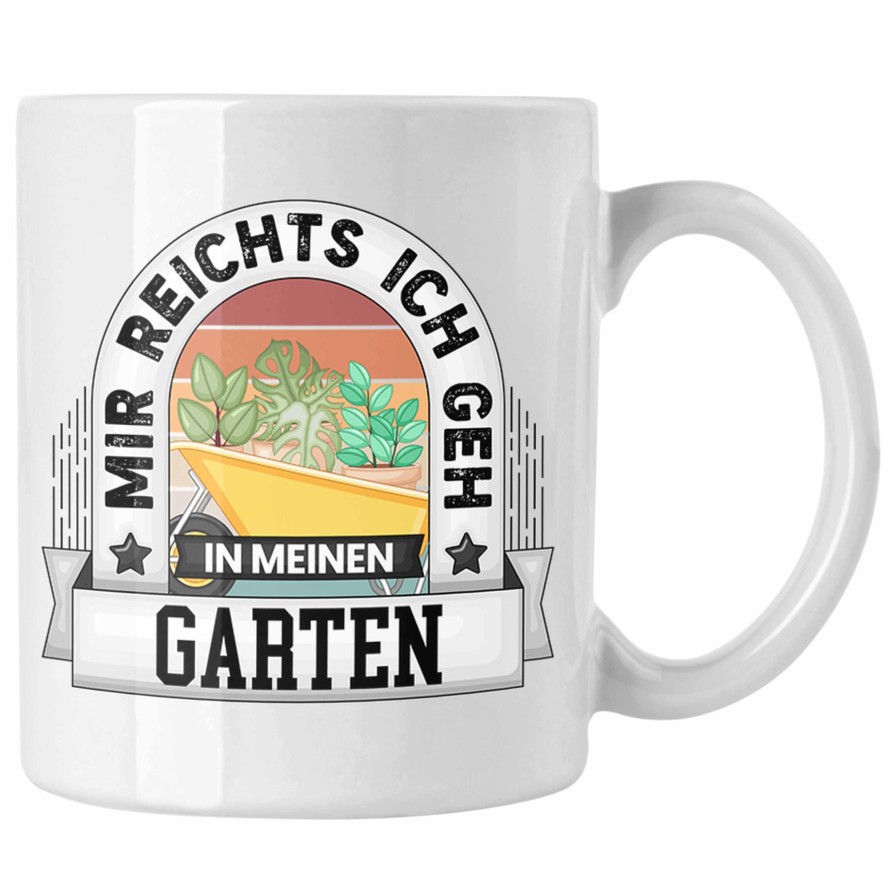 Trendation Tasse Garten Tasse Geschenk Lustiger Spruch Mir Reichts Ich Geh In Meinen Ga Weiss