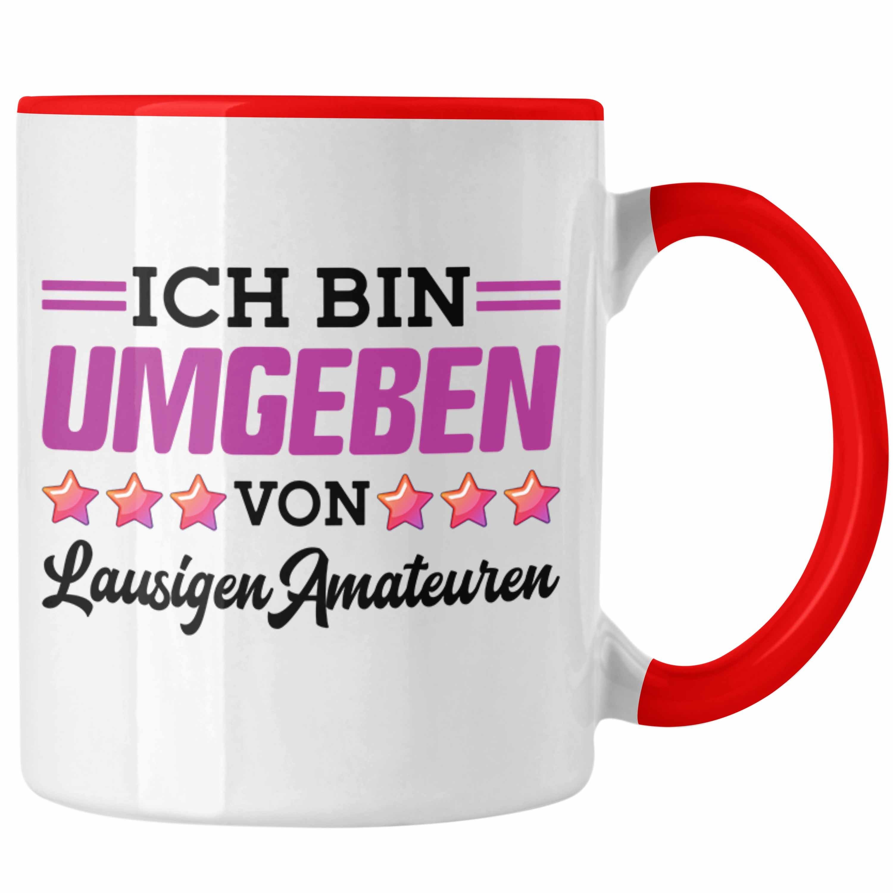 Trendation Tasse Ich Bin Umgeben Von Lausigen Amateuren Tasse Geschenk Lustiger Spruch Rot