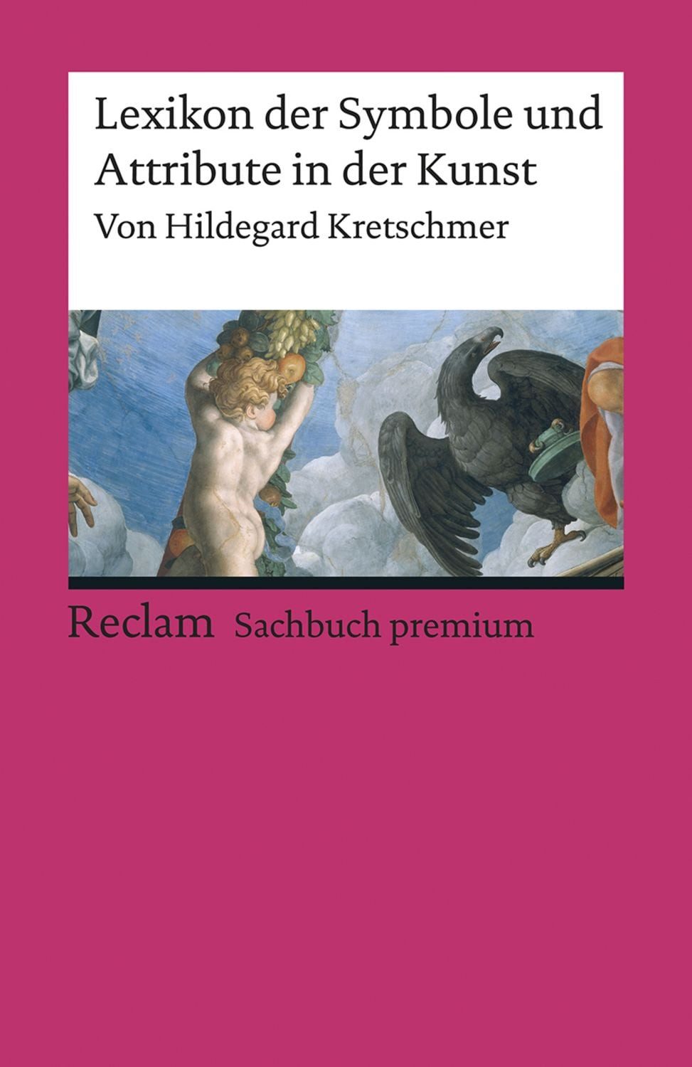Lexikon der Symbole und Attribute in der Kunst / Hildegard Kretschmer