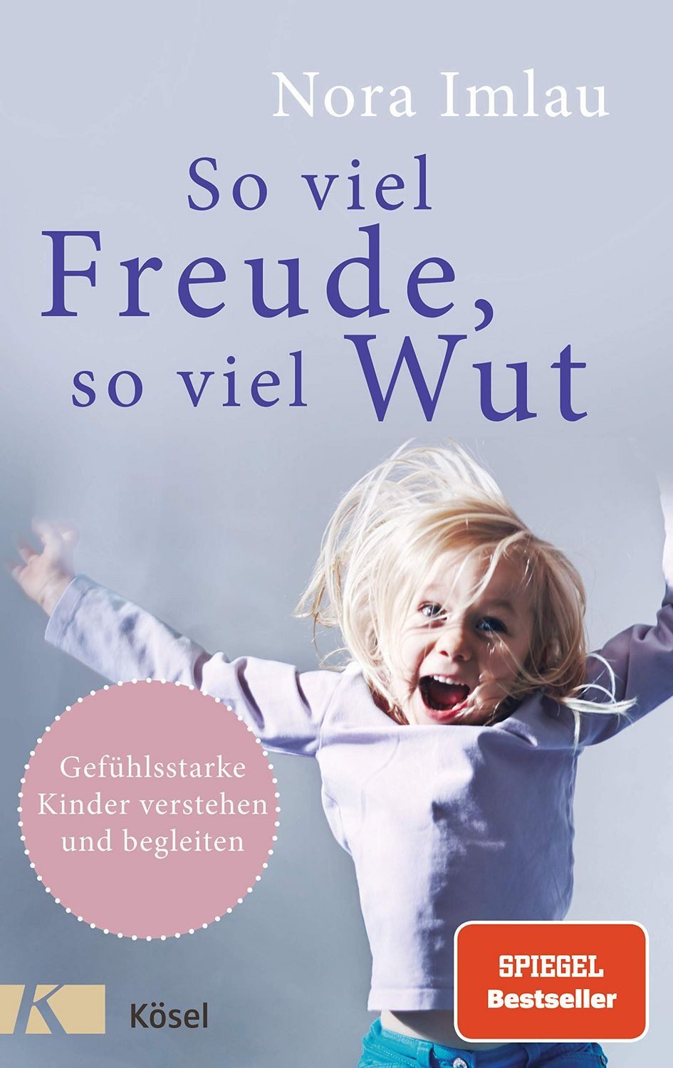 So viel Freude, so viel Wut / Nora Imlau, SPIEGEL-Bestseller