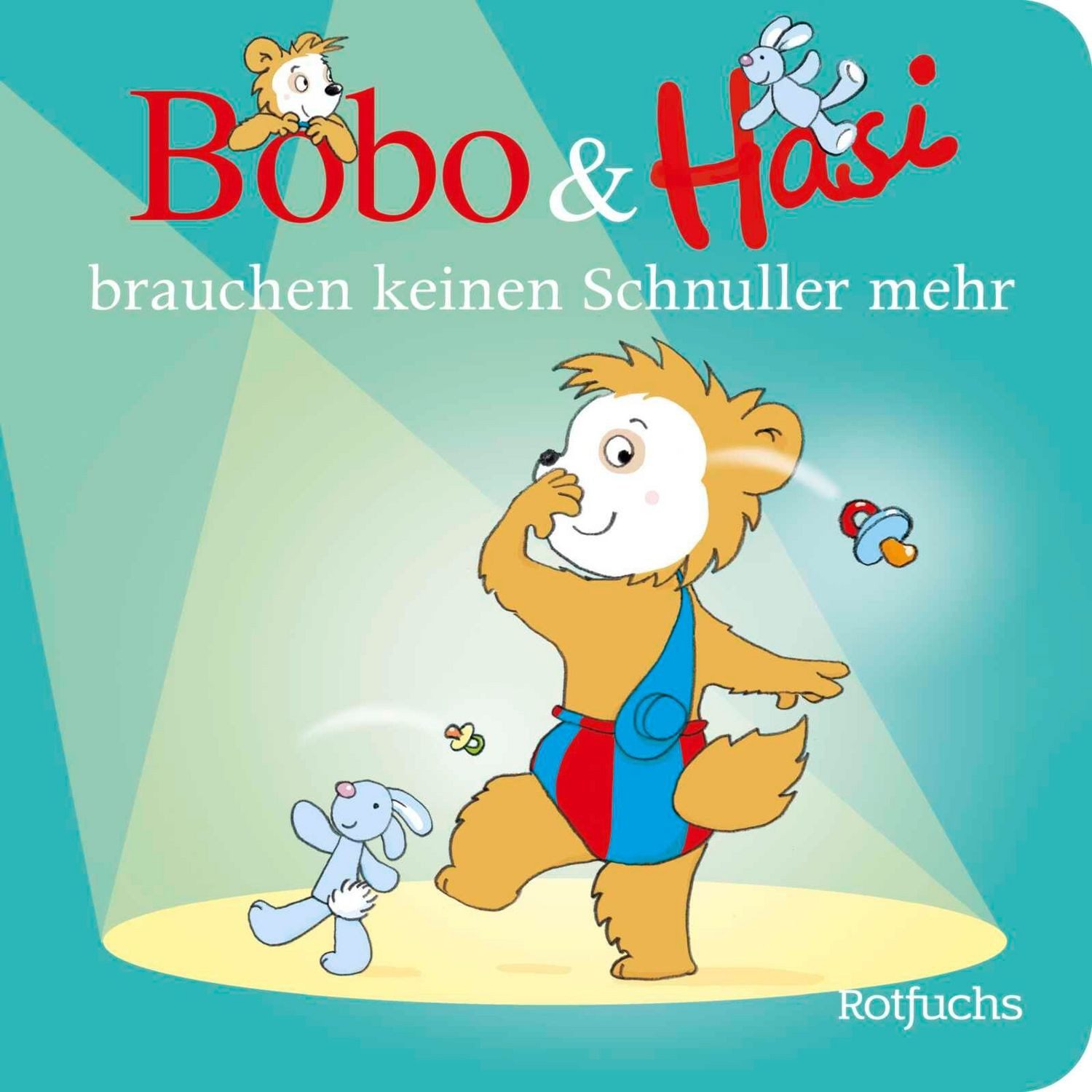 Bobo & Hasi brauchen keinen Schnuller mehr / Dorothée Böhlke