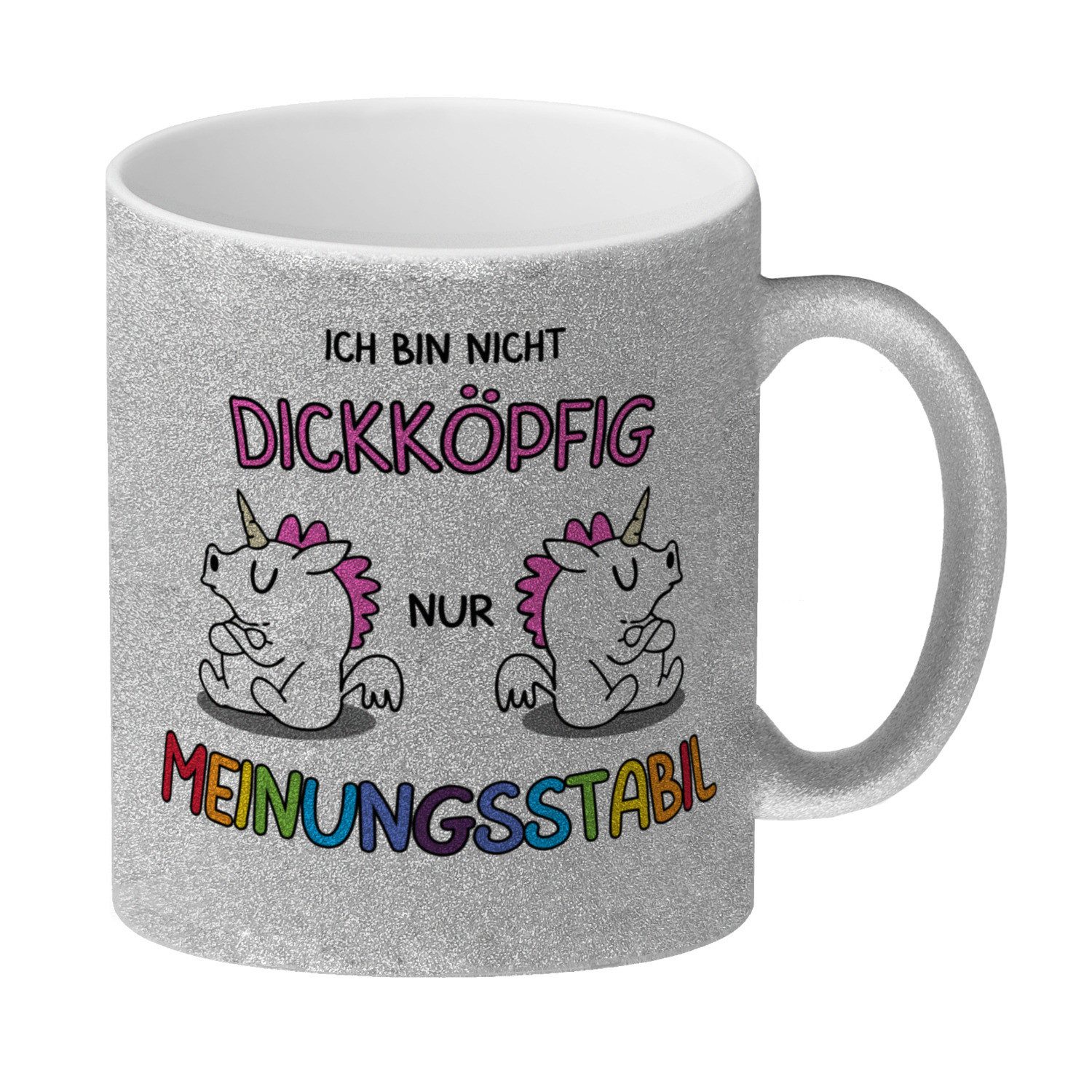 Tasse Einhorn Glitzer Kaffeebecher mit Spruch: Ich bin nicht dickköpfig nur