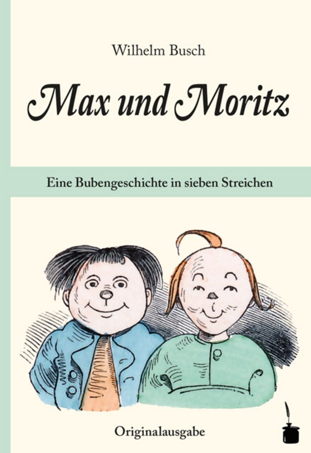 Max und Moritz. Eine Bubengeschichte in sieben Streichen / Wilhelm Busch