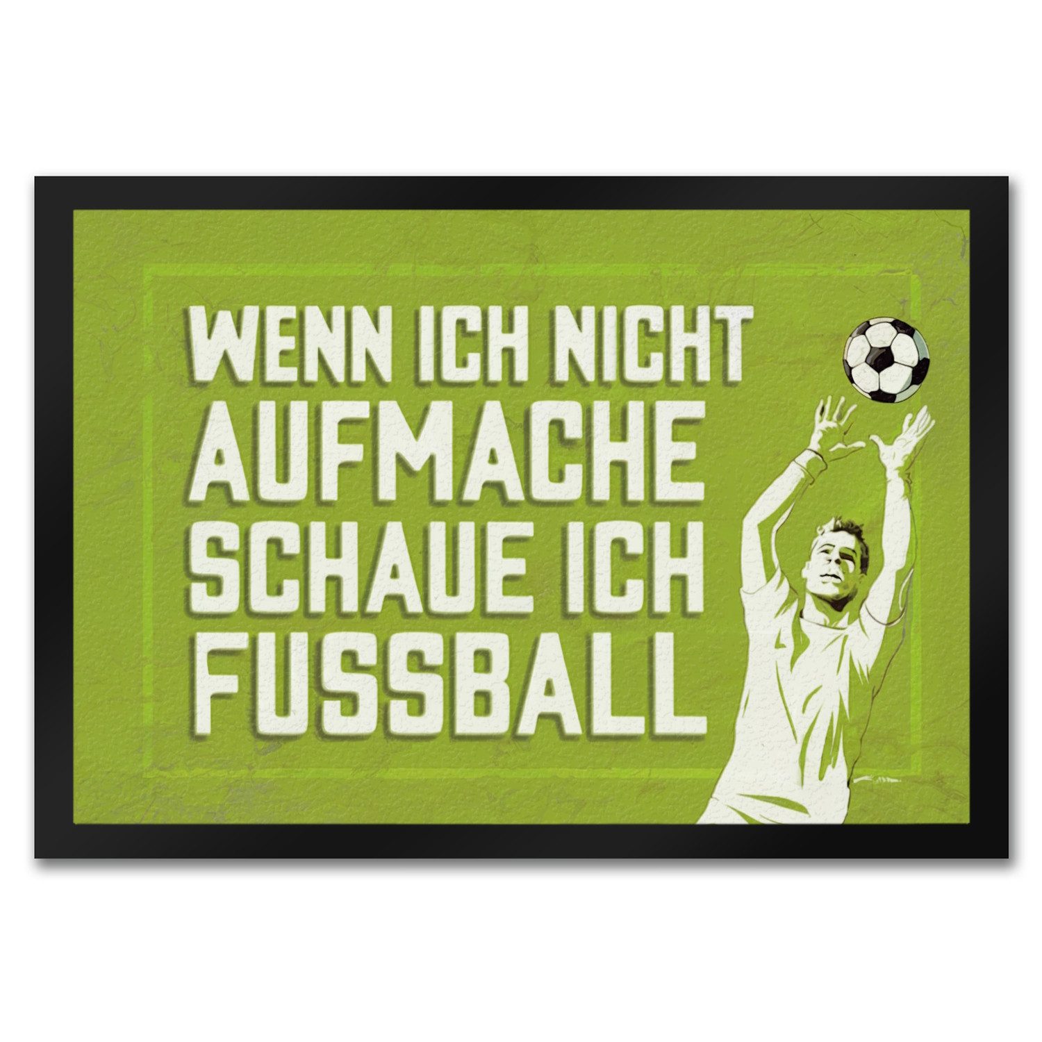 Fußmatte WENN ICH NICHT AUFMACHE SCHAUE ICH FUSSBALL Fußmatte in 35x50 cm