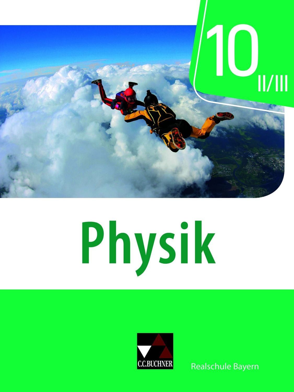Physik – Realschule Bayern / Physik Realschule Bayern 10 II/III / Christian Axenbeck, Sebastian Floder, Robert Forster, Christoph Fritsch, Sandra Hanke
