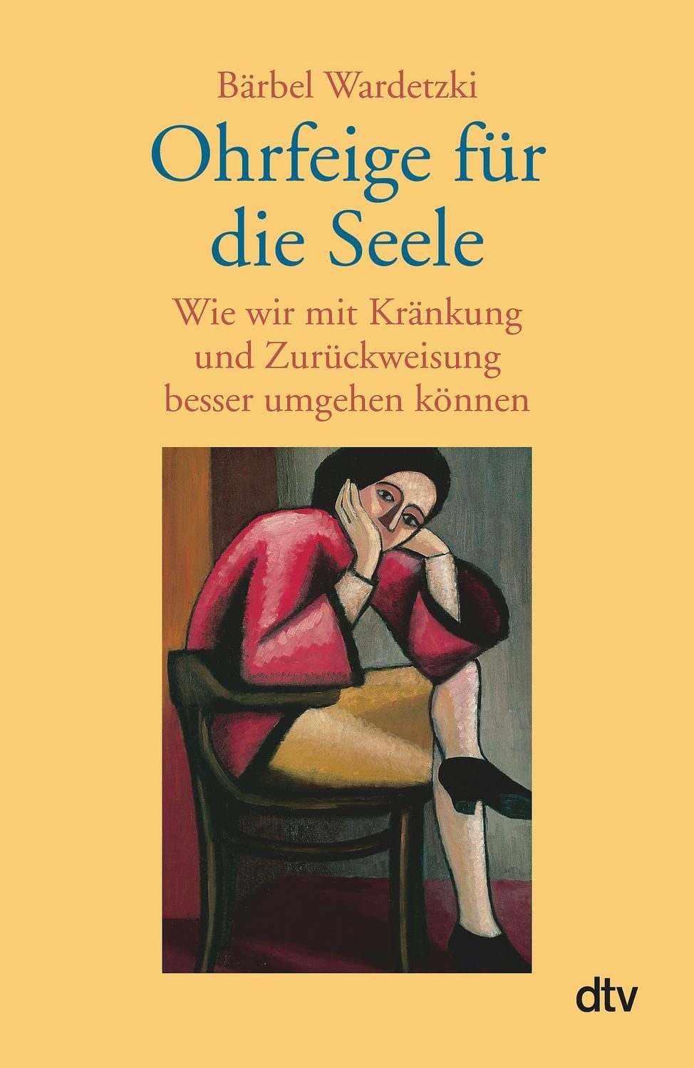 Ohrfeige für die Seele / Bärbel Wardetzki, Wie wir mit Kränkung und Zurückweisung besser umgehen können
