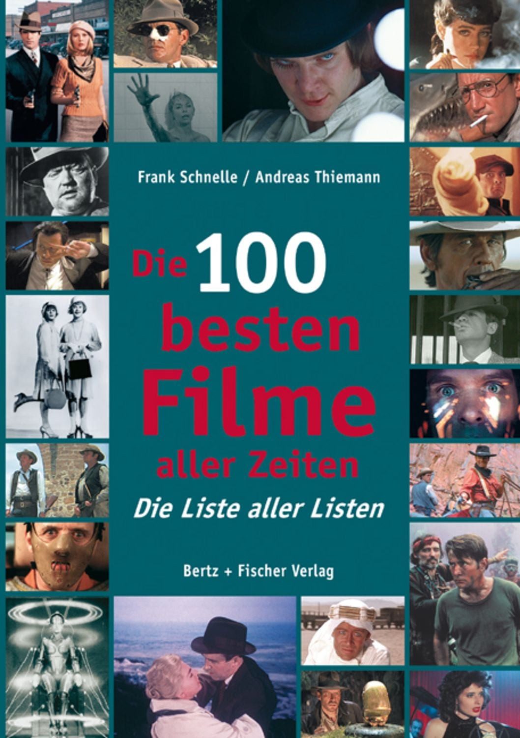Die 100 besten Filme aller Zeiten / Frank Schnelle, Andreas Thiemann