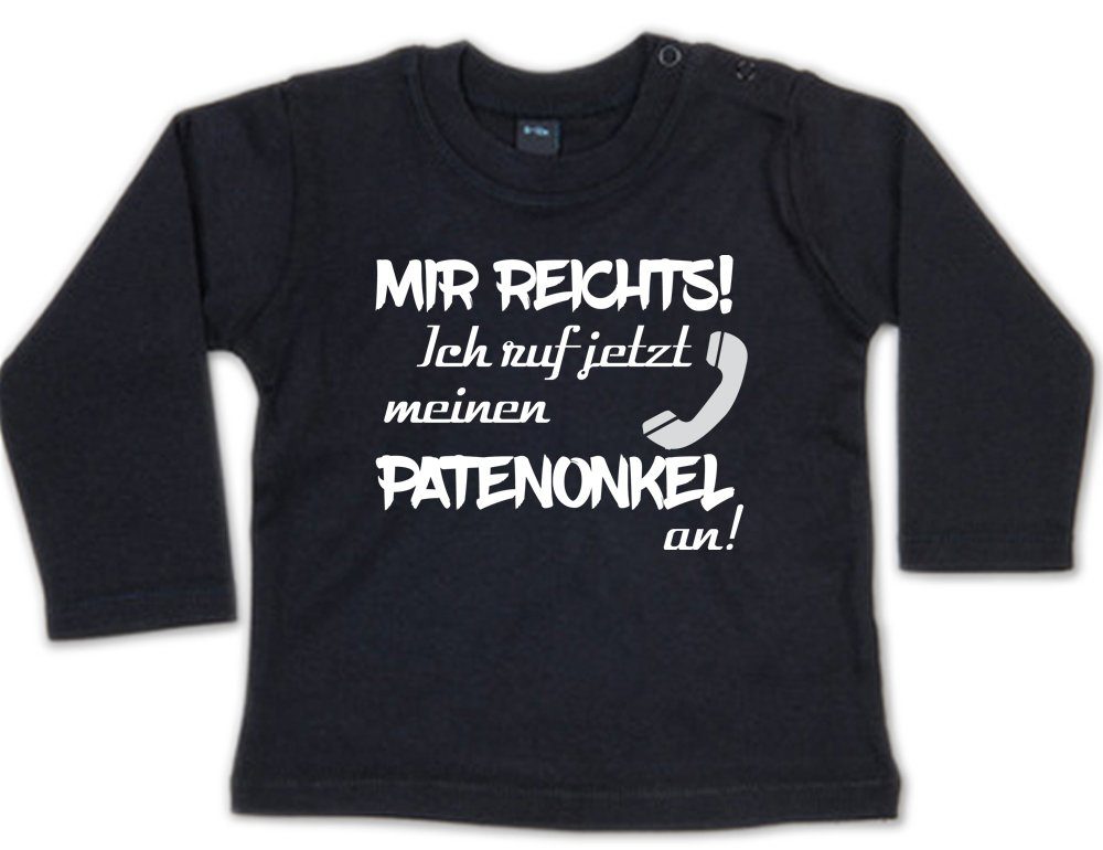 Ggraphics Longsleeve Mir reichts! Ich ruf jetzt meinen Patenonkel an