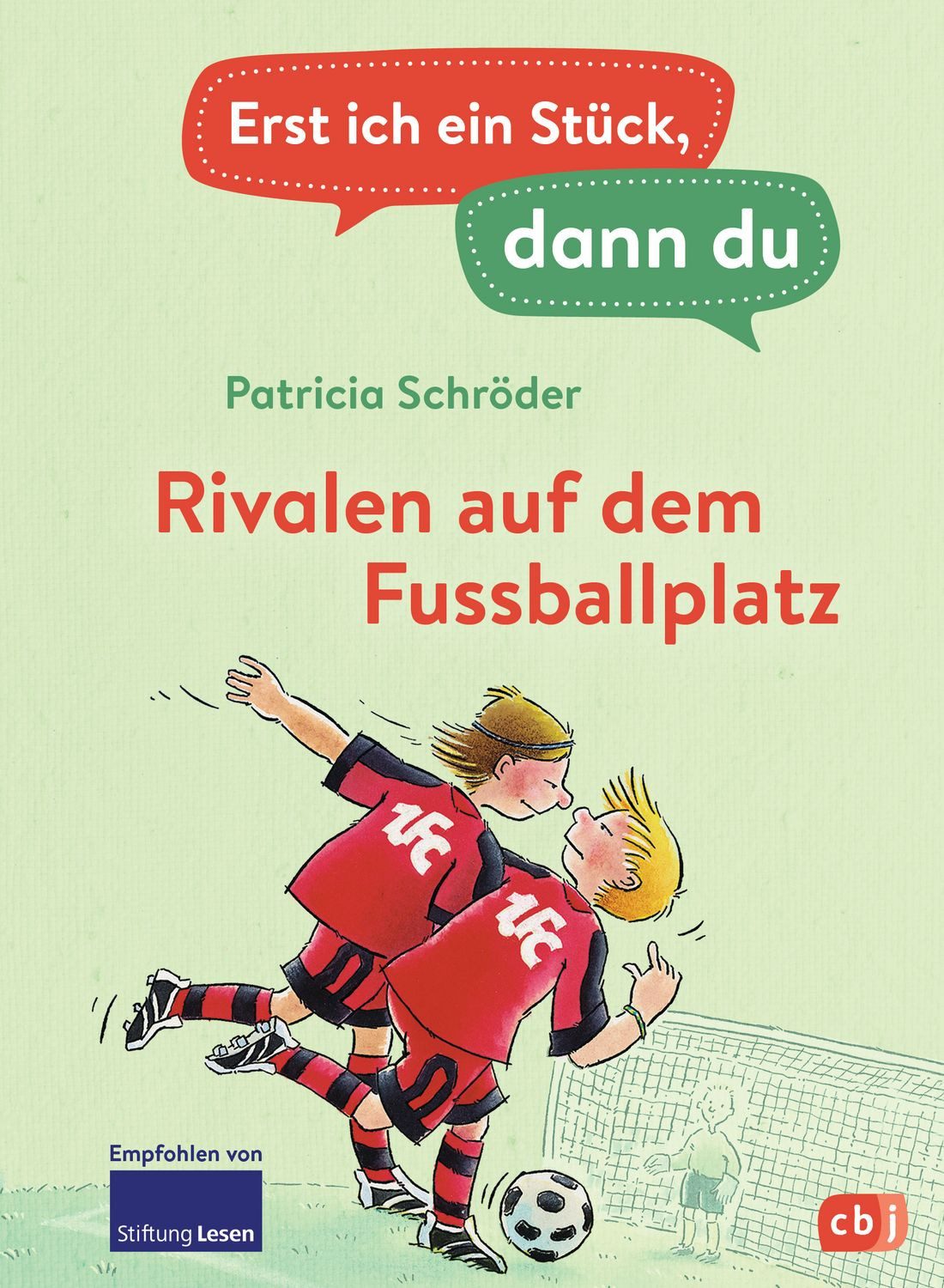 Erst ich ein Stück, dann du - Rivalen auf dem Fußballplatz / Patricia Schröder, Für das gemeinsame Lesenlernen ab der 1. Klasse