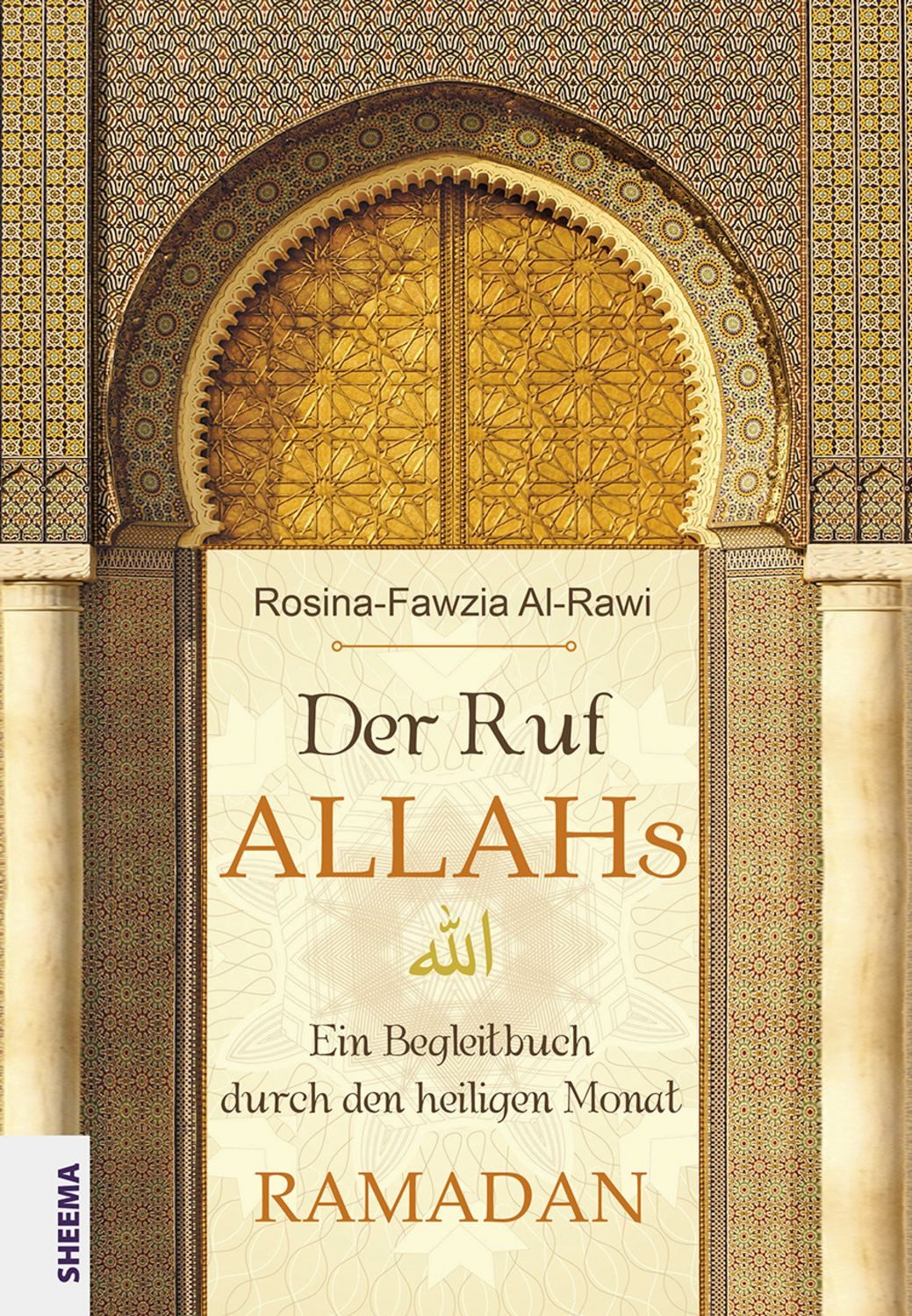Der Ruf Allahs Ein Begleitbuch durch den heiligen Monat Ramadan / Rosina-Fawzia Al-Rawi