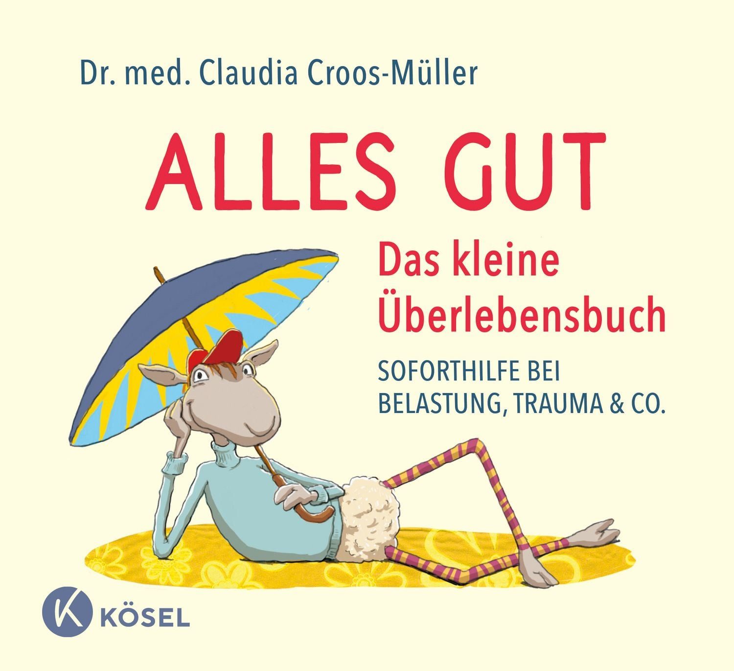 Alles gut - Das kleine Überlebensbuch / Claudia Croos-Müller
