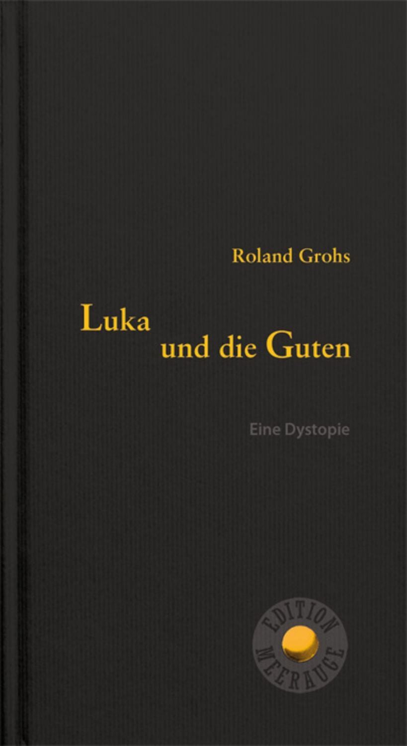 Luka und die Guten / Roland Grohs