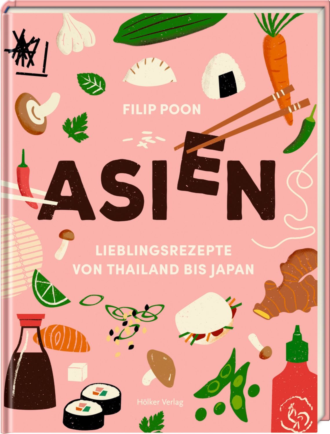 ASIEN - Lieblingsrezepte von Thailand bis Japan / Filip Poon