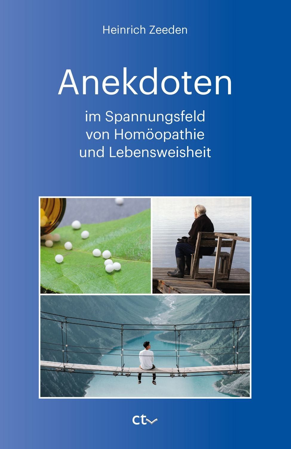 Anekdoten im Spannungsfeld von Homöopathie und Lebensweisheit / Heinrich Zeeden