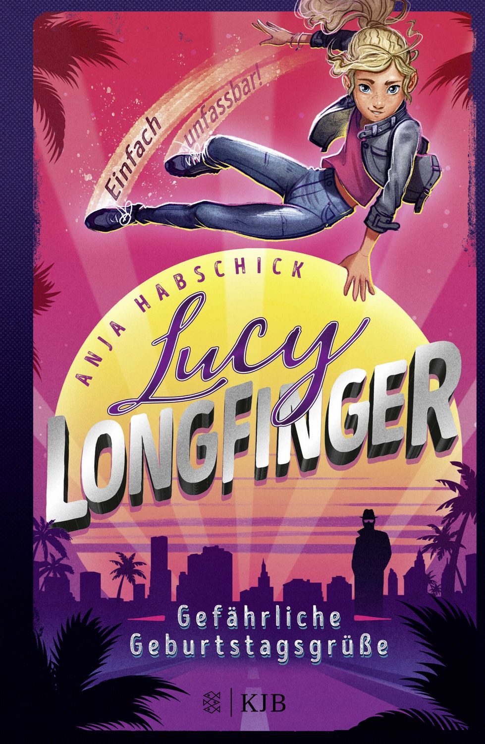 Lucy Longfinger – einfach unfassbar!: Gefährliche Geburtstagsgrüße / Anja Habschick