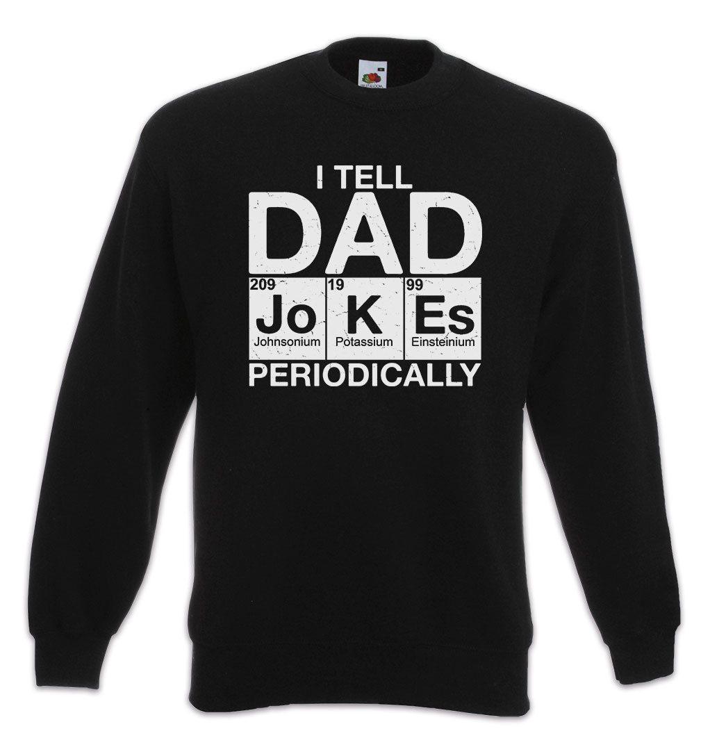 Sweatshirt I Tell Dad Jokes Periodically Sweatshirt Chemie Vater Papa Lehrer