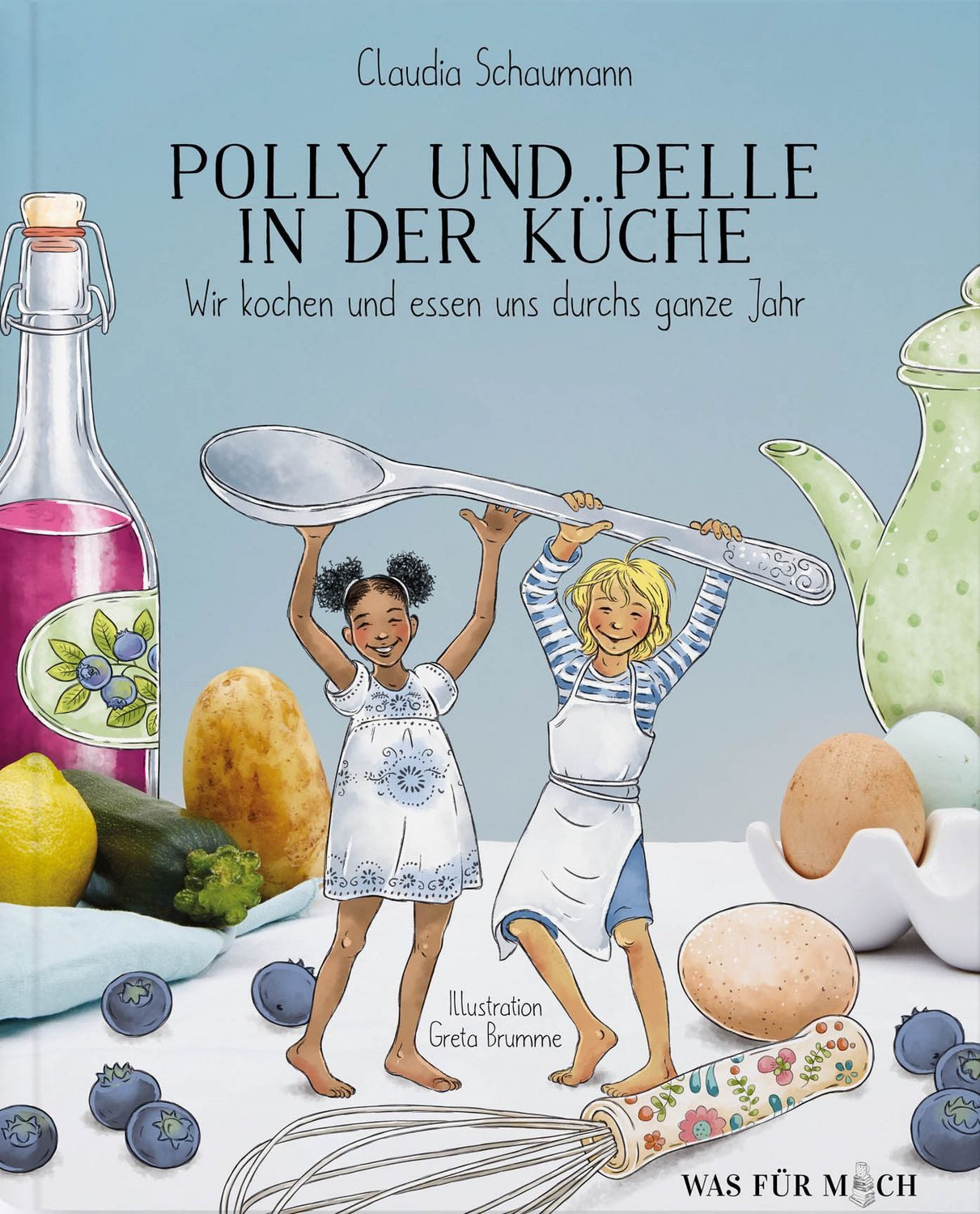 Ratgeber Polly und Pelle in der Küche Wir kochen und essen uns durch das ganze Claudia Schaumann