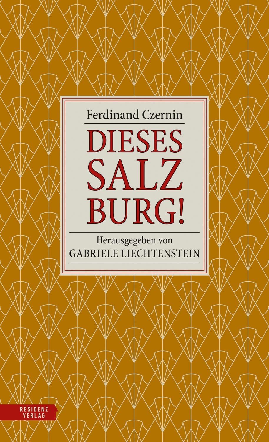 Dieses Salzburg! / Ferdinand Czernin