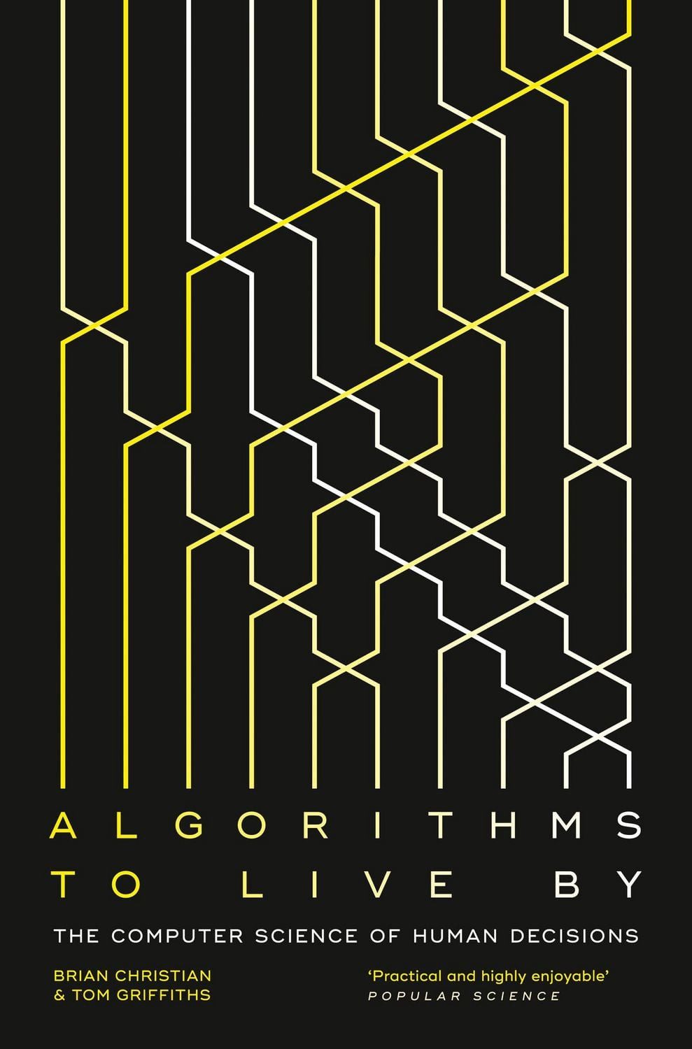 Algorithms to Live By / Brian Christian, Tom Griffiths