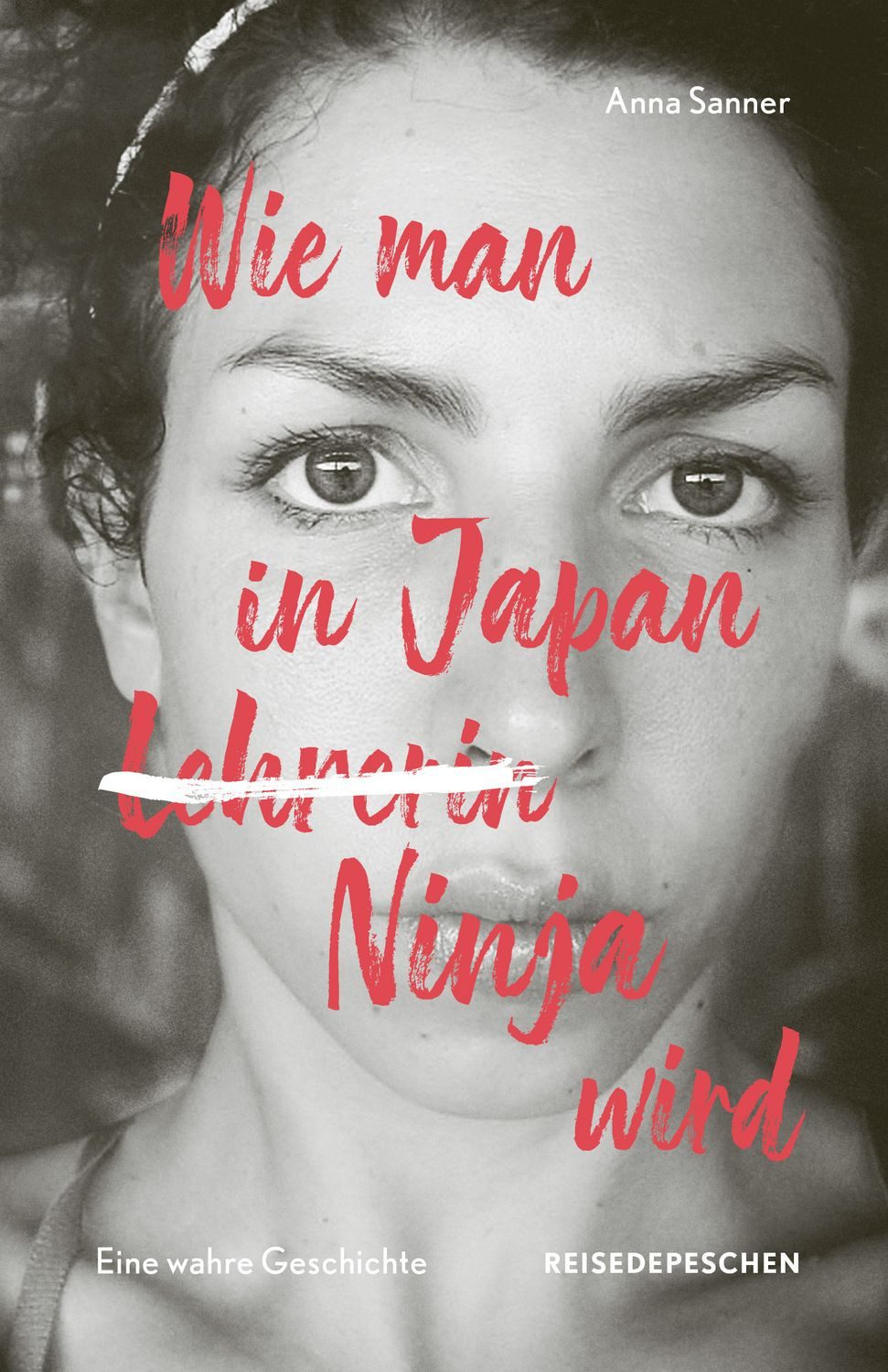Wie man in Japan Ninja wird / Anna Sanner, Reisedepeschen
