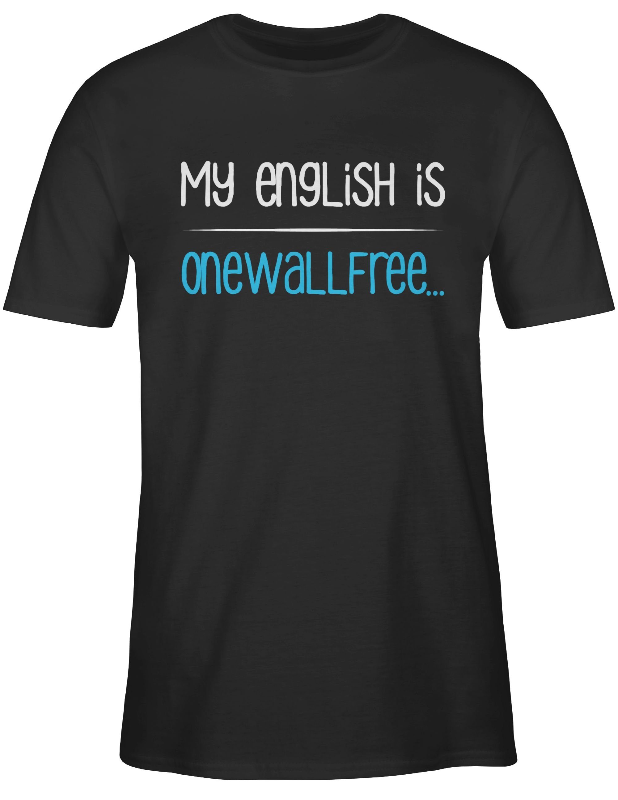 T-Shirt Sprüche - english is Shirtracer 02 Spruch Statement My Schwarz onewallfree Denglisch mit