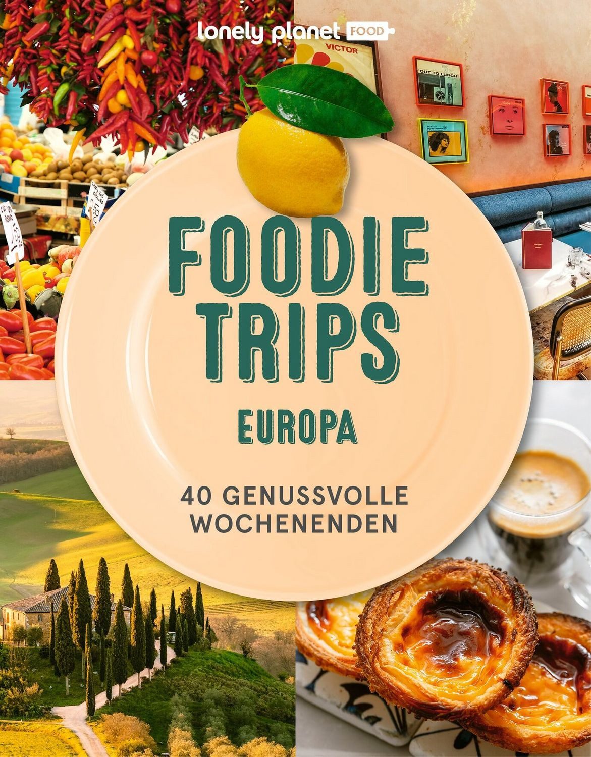 LONELY PLANET Bildband Foodie Trips Europa / Lonely Planet Deutschland