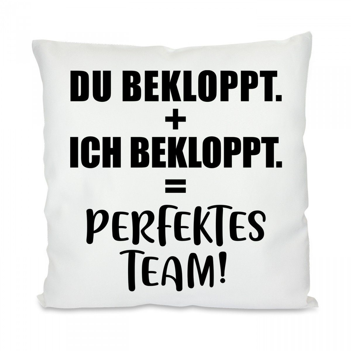 Herzbotschaft Dekokissen Kissen mit einseitigem Motiv DU BEKLOPPT. + ICH BEKLOPPT. = PERFEKTES, Kissenhülle mit Füllung