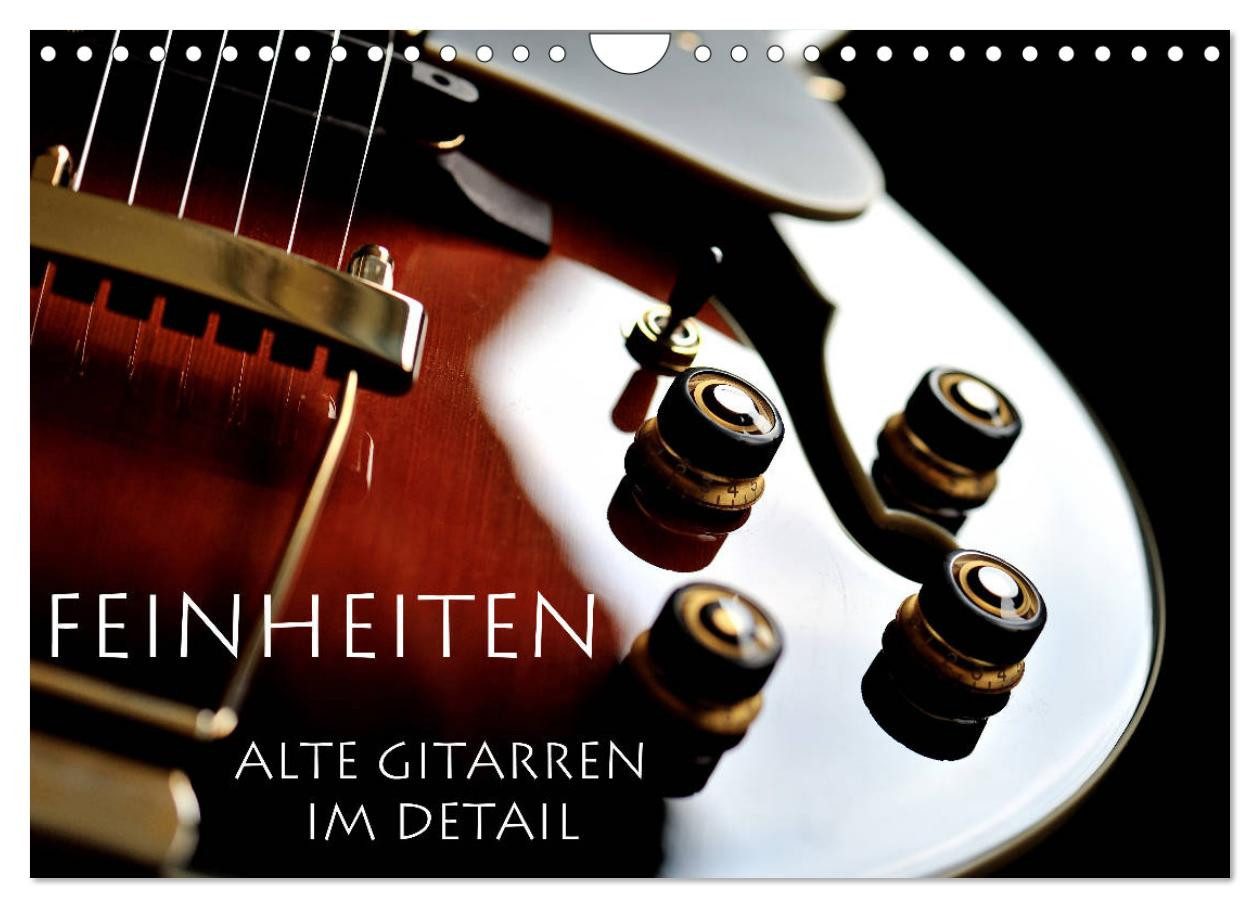 CALVENDO Wandkalender Feinheiten - Alte Gitarren im Detail (Wandkalender 2027 DIN A4 quer)