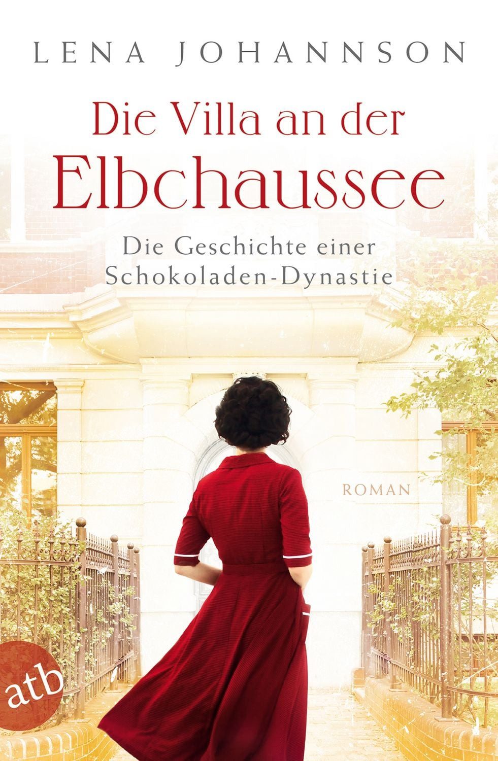 Die Villa an der Elbchaussee / Lena Johannson, Die Geschichte einer Schokoladen-Dynastie