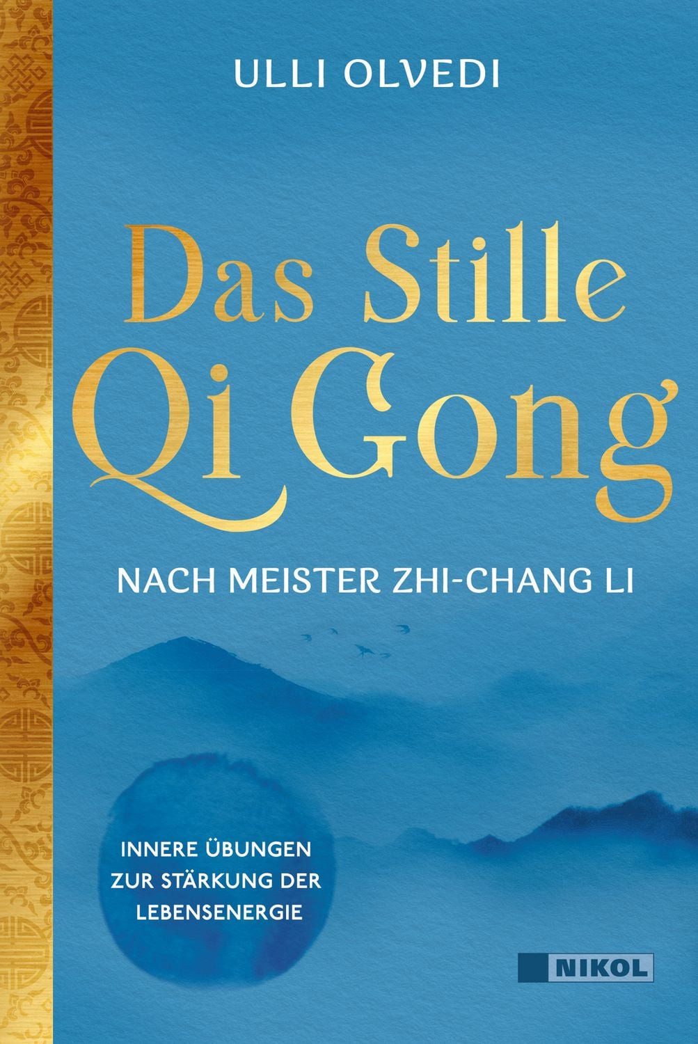 Das Stille Qi Gong nach Meister Zhi-Chang Li Innere Übungen zur Stärku / Ulli Olvedi