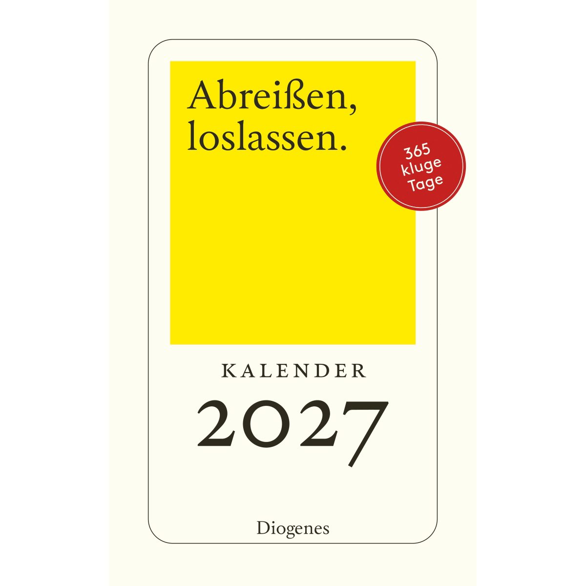 Wandkalender Abreißen, loslassen 2027: 365 Tage mit Diogenes